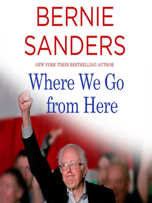Title details for Where We Go from Here by Bernie Sanders - Available